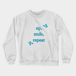 Sip, smile, repeat Crewneck Sweatshirt